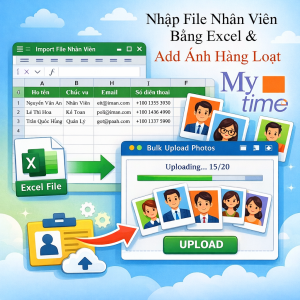 Hướng dẫn sử dụng Phần mềm Mytime -Nhập nhân viên bằng file Excel và Add ảnh hàng loạt
